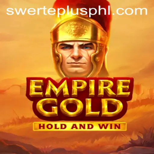 EmpireGold: Unveiling the Ultimate Strategy and Fortune Game