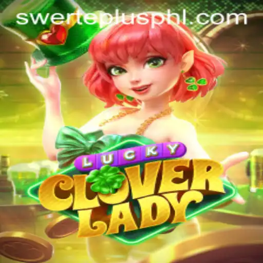 Discover the Exciting World of LuckyCloverLady: A Game of Luck and Adventure