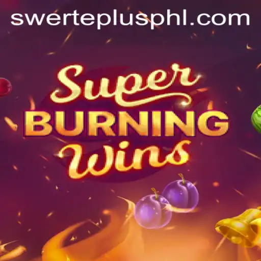 Discover the Thrill of SuperBurningWins: How Swerteplus Influences Gaming Trends
